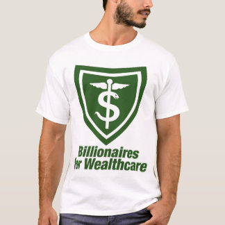 MILJARDÄRER FÖR WEALTHCARE TEE SHIRT