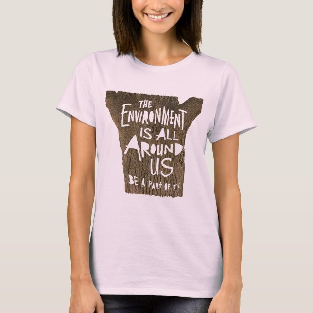 Miljön är allt omkring oss en del av den! t-shirt (Framsida)