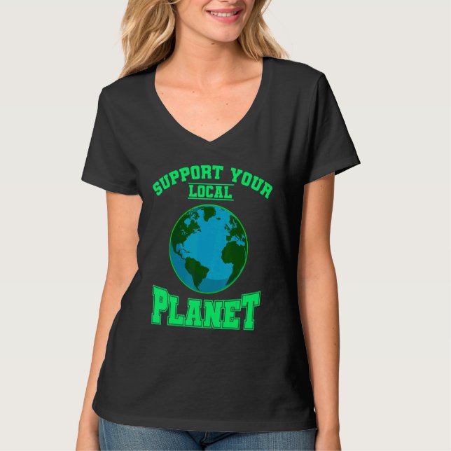 Miljöskydd Stöd din lokala planet T Shirt (Framsida)
