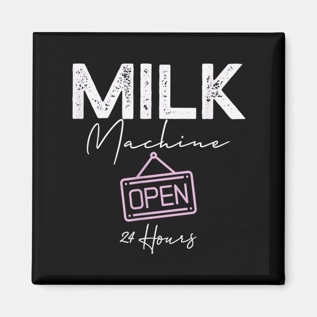 Milk Machine Open 24 Hours Funny Breastfeeding New Magnet (Framsidan)