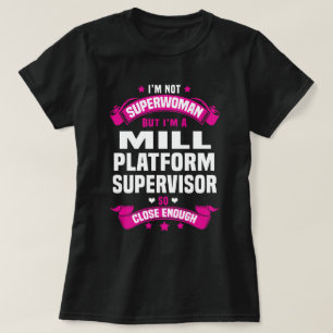Mill Platform Supervisor T Shirt