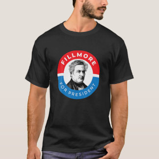 Millard Fillmore Shirt President Policy Campaig T