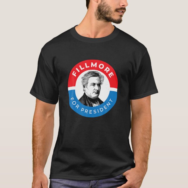Millard Fillmore Shirt President Policy Campaig T (Framsida)