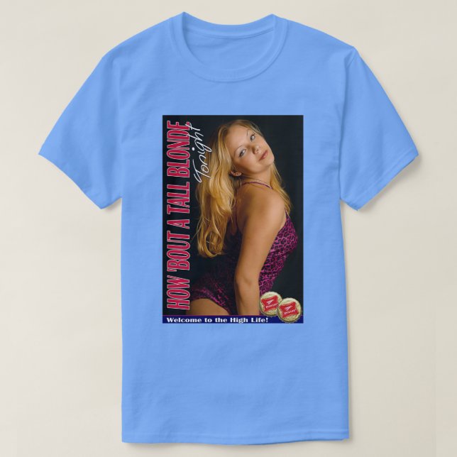 Miller High Life Beer Hur skulle en Tall Blonde-kv T Shirt (Design framsida)
