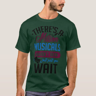 Million Musicals I Havent Seen Theater Älskare Gif T Shirt