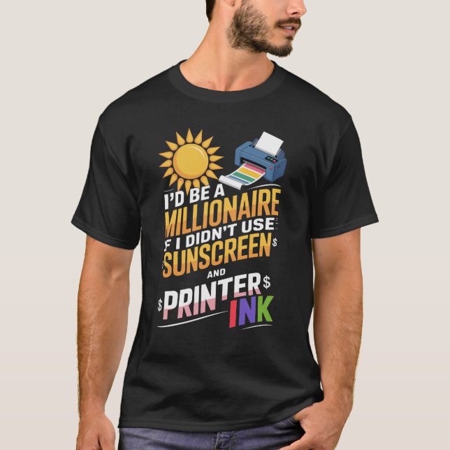 Millionaire om inte för solskärm och skrivare Bläc T Shirt (Framsida)