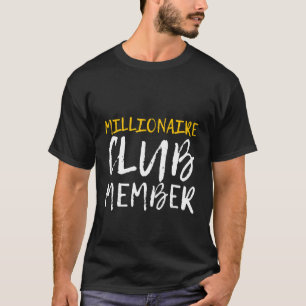 Millionaires Klubb Member T Shirt