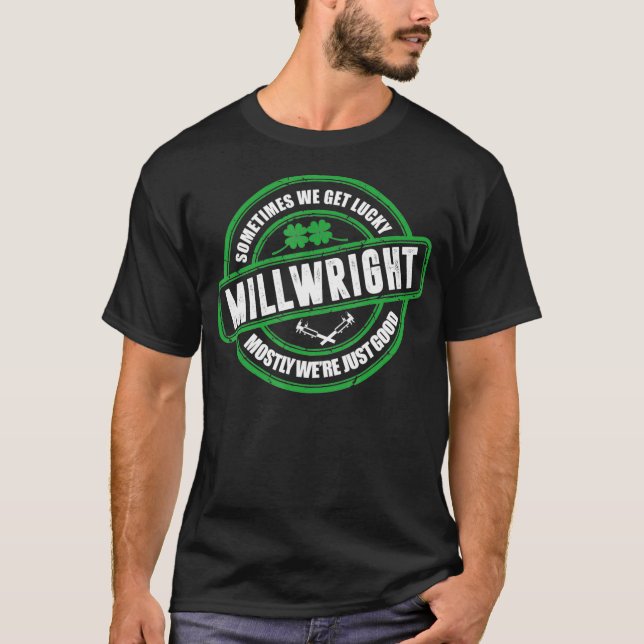 Millwright Sometimes We Get Lucky Irish St Patrick T Shirt (Framsida)