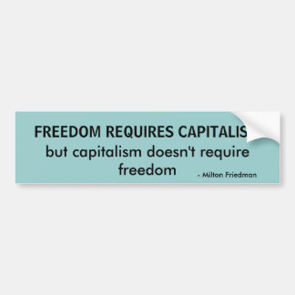 - Milton Friedman, FRIHET KRÄVER KAPITALISM,… Bildekal