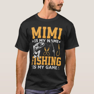 MIMI är mitt Namn-fiske är mitt spel T Shirt