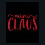 Mimi Claus Funny Family Christmas Cute Lovey Grand Poster<br><div class="desc">Mimi Claus Funny Family Christmas Cute Lovey Grandma Quote</div>