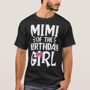 Mimi of Birthday Girl Mamma Pappa Kids Family Matc T Shirt