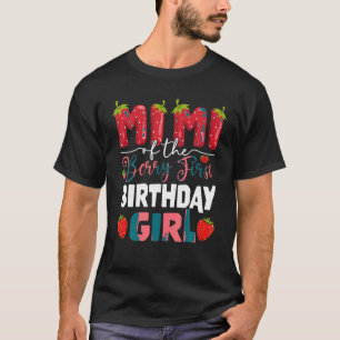 Mimi of the Berry First Birthday of Girl Strawberr T Shirt