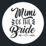 Mimi of the Bride Bröllopsfest Family Grandpa Bac Runt Klistermärke<br><div class="desc">Mimi of the Bride Bröllopsfest Family Grandpa Bachelor 2024</div>