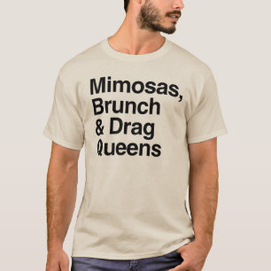 Mimosas Brunch and Drag Queens T Shirt