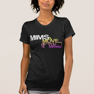 MIMS_Move_If_You_wanna Tee Shirt