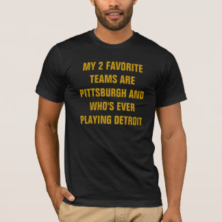 MIN 2 FAVORITTEAMS ÄR PITTSBURGH OCH VEM... T SHIRT