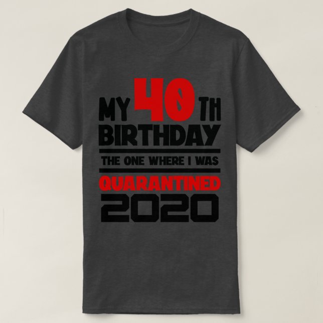 Min 40:e födelsedag 2020 Den där jag var född T Shirt (Design framsida)