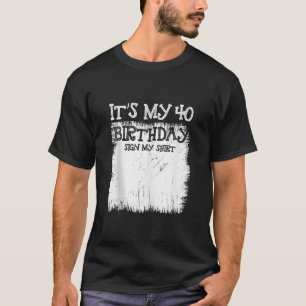 Min 40:e födelsedag är min 40-åriga Bday Sig T Shirt