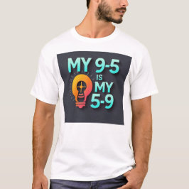 "Min 9-5 är min 5-9" - Där passion möter yrke T Shirt