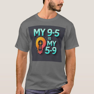 "Min 9-5 är min 5-9" - Där passion möter yrke T Shirt