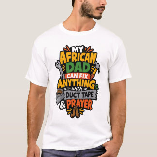 Min afrikanska pappa kan fixa vad som helst Rolig T Shirt
