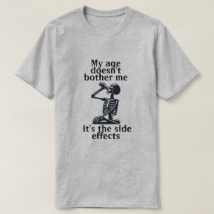 Min ålder stör mig inte att det är biverkningarna t shirt