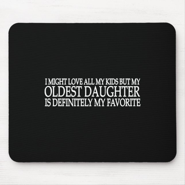 Min äldsta dotter är mitt favoritbarn pappas dag musmatta (Framsidan)