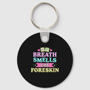 Min andedräkt som Foreskin Funny Dirty Vuxen H Nyckelring