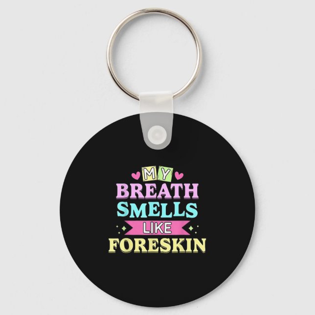 Min andedräkt som Foreskin Funny Dirty Vuxen H Nyckelring (Framsida)