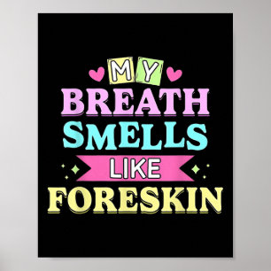 Min andedräkt som Foreskin Funny Dirty Vuxen H Poster