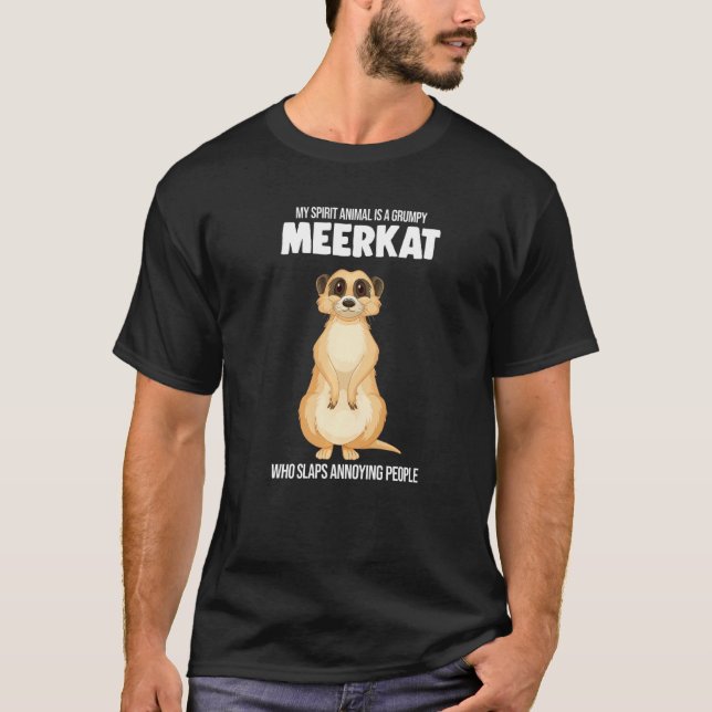 Min andliga djur är en grumpy Meerkat Meerkats T Shirt (Framsida)
