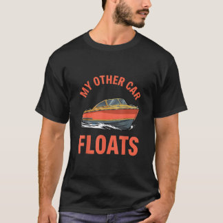 Min andra bil flyter Rolig båtälskare T Shirt