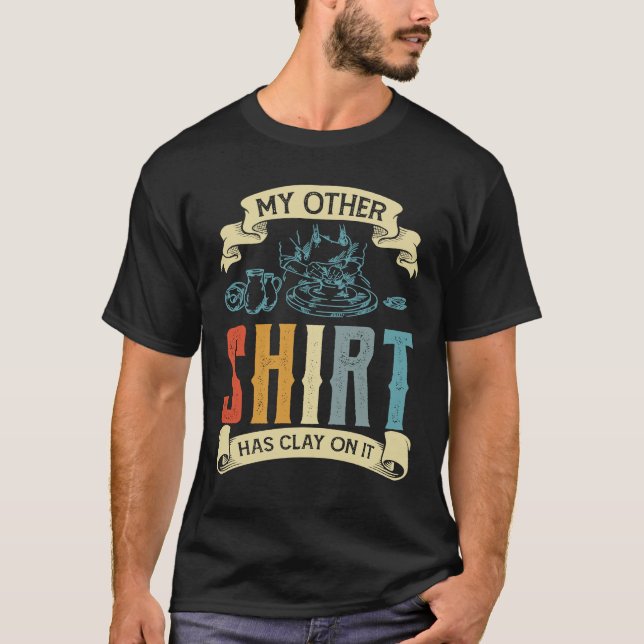 Min andra har Clay på Potterna Ceramicist T Shirt (Framsida)