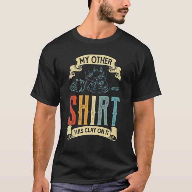 Min andra har Clay på Potterna Ceramicist T Shirt (Framsida)