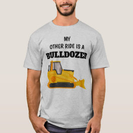 Min andra skjuts är en bulldozer t shirt