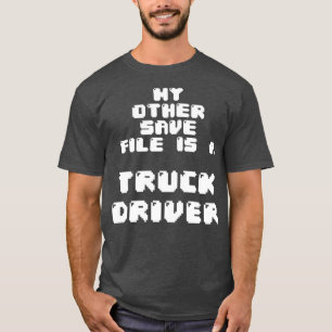Min andra spara-fil är en lastbil-drivrutin Classi T Shirt