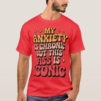 Min ångest är kronisk t shirt