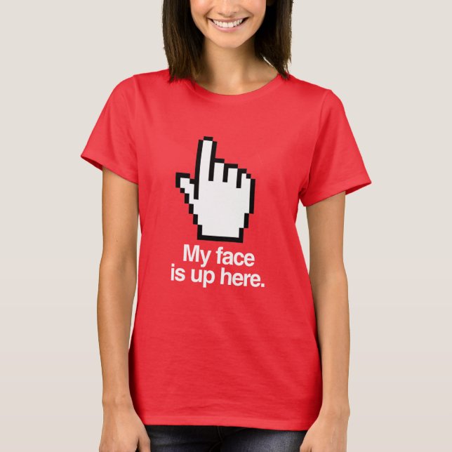 MIN ANSIKTE ÄR HÄR UPPE T-SHIRT (Framsida)