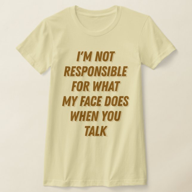 Min Ansikte när du pratar konstiga Sarkastic Gag-g T Shirt (Laydown)