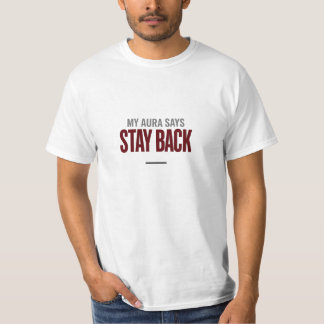 Min aura säger att du ska hålla dig tillbaka | Alp T Shirt