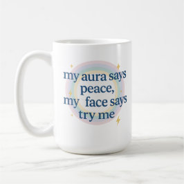 Min aura säger fred, mitt ansikte säger testa mig kaffemugg