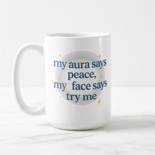 Min aura säger fred, mitt ansikte säger testa mig kaffemugg