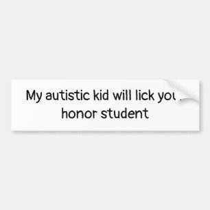 Min Autistic unge ska aning din hederstudent Bildekal