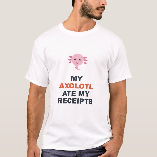 Min Axolotl åt mina kvitton T Shirt (Framsida)