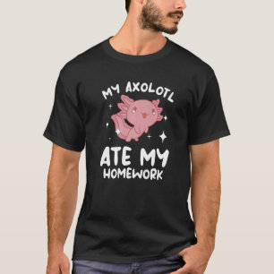 Min Axolotl Ate min hemläxa Axolotls Amphibian T Shirt