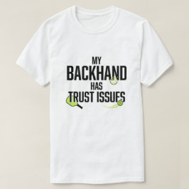 Min backhand har tillitsproblem Rolig Pickleball T Shirt