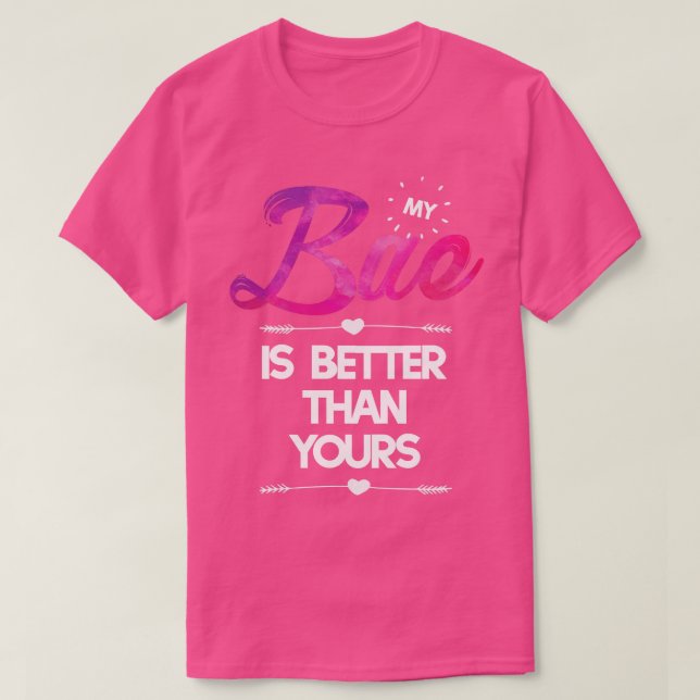 Min bae är bättre än dina t shirt (Design framsida)