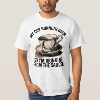 Min bägare flödar över t shirt