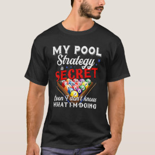 Min Bassäng-strategi är hemlig - miljardpriset 8 B T Shirt